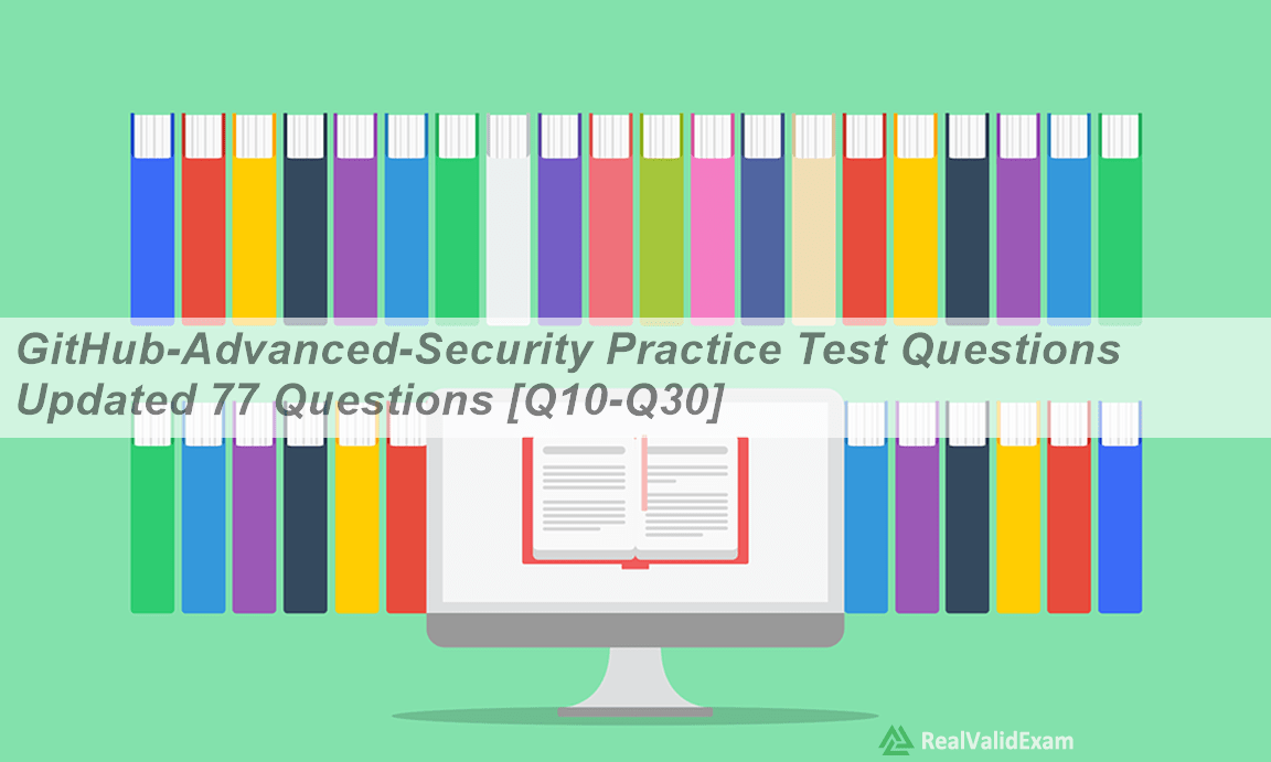 GitHub-Advanced-Security Practice Test Questions Updated 77 Questions ...
